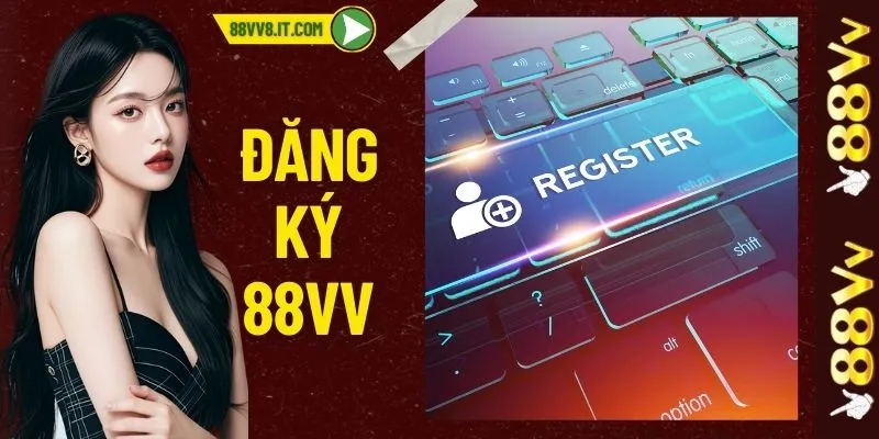 Đăng Ký 88VV - Khám Phá Thế Giới Giải Trí Đỉnh Cao Hiện Nay