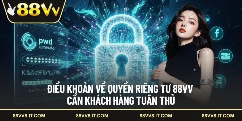 Điều khoản về quyền riêng tư 88VV cần khách hàng tuân thủ