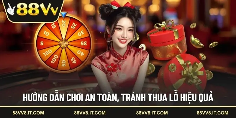 Hướng dẫn chơi an toàn, tránh thua lỗ hiệu quả