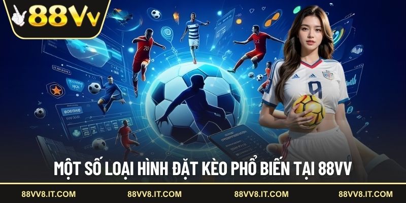 Một số loại hình đặt kèo phổ biến tại 88VV