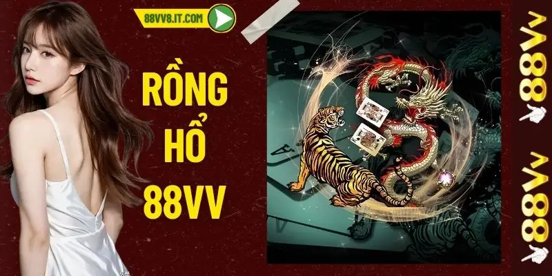 Rồng Hổ - Trải Nghiệm Game Bài Online Hot Nhất Cùng 88VV