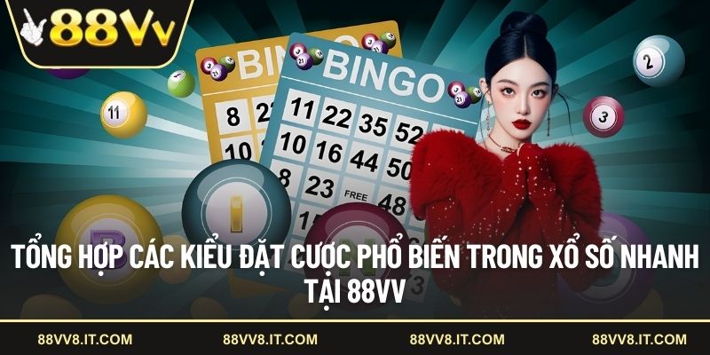 Tổng hợp các kiểu đặt cược phổ biến trong xổ số nhanh tại 88VV